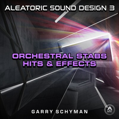 Aleatoric Sound Design 3 - Orchestral Stabs, Hits, And Effects cover