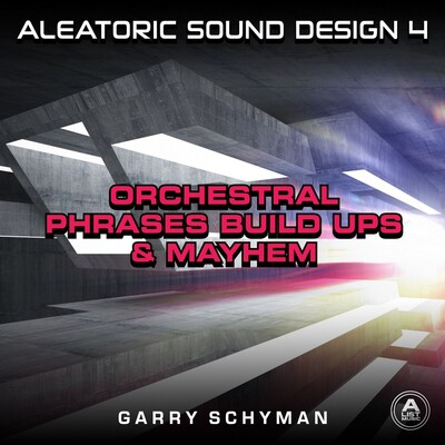 Aleatoric Sound Design 4 - Orchestral  Phrases, Build-Ups, And Mayhem cover